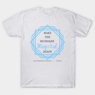 Make the Mundane Magickal Again - Light T-Shirt